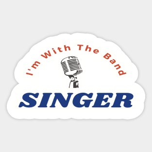 I'm With The Band Singer Funny Vocalist Choir Sticker